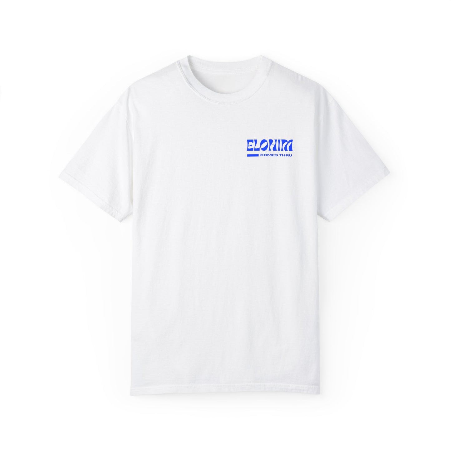 "ELOHIM COMES THRU" WHITE TEE