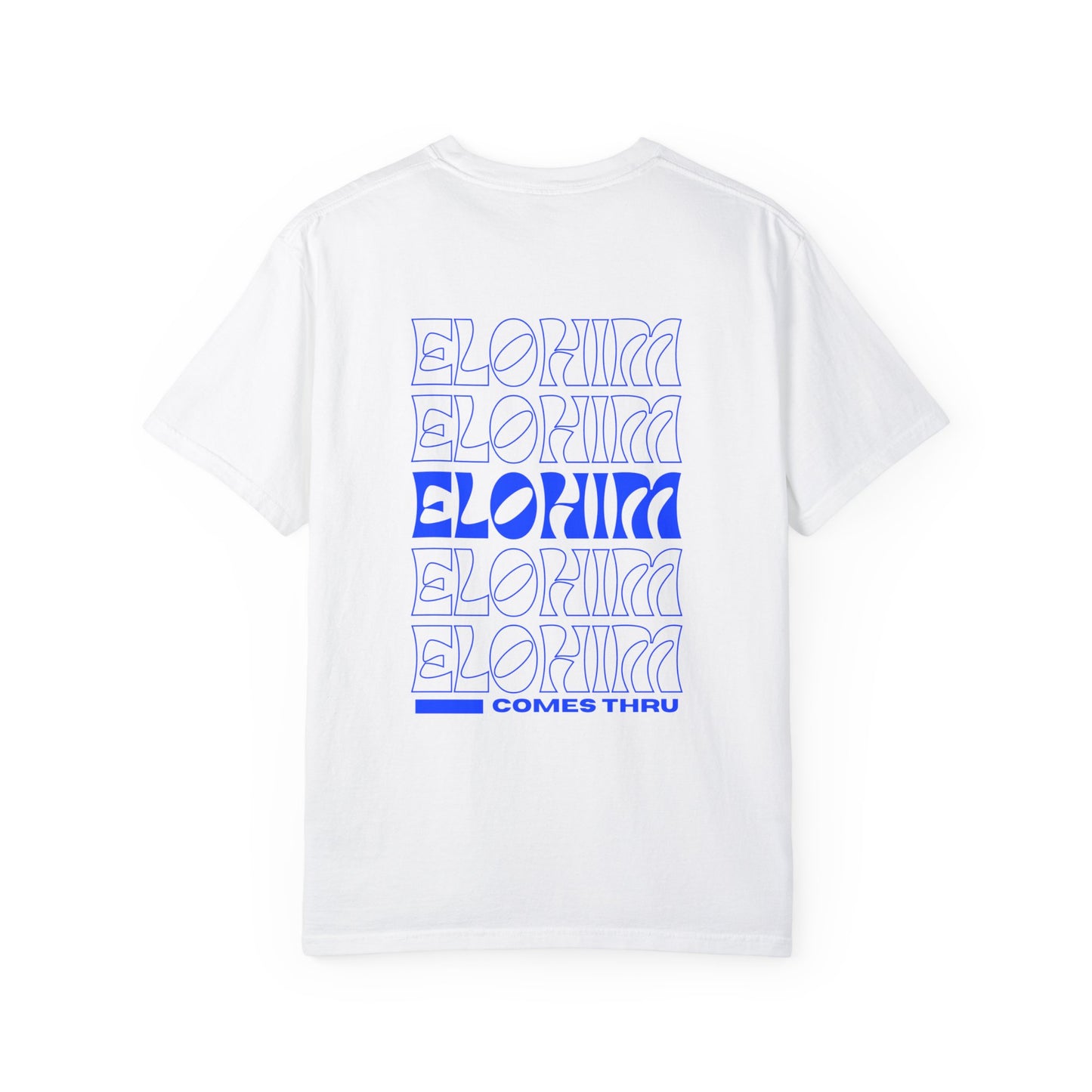 "ELOHIM COMES THRU" WHITE TEE