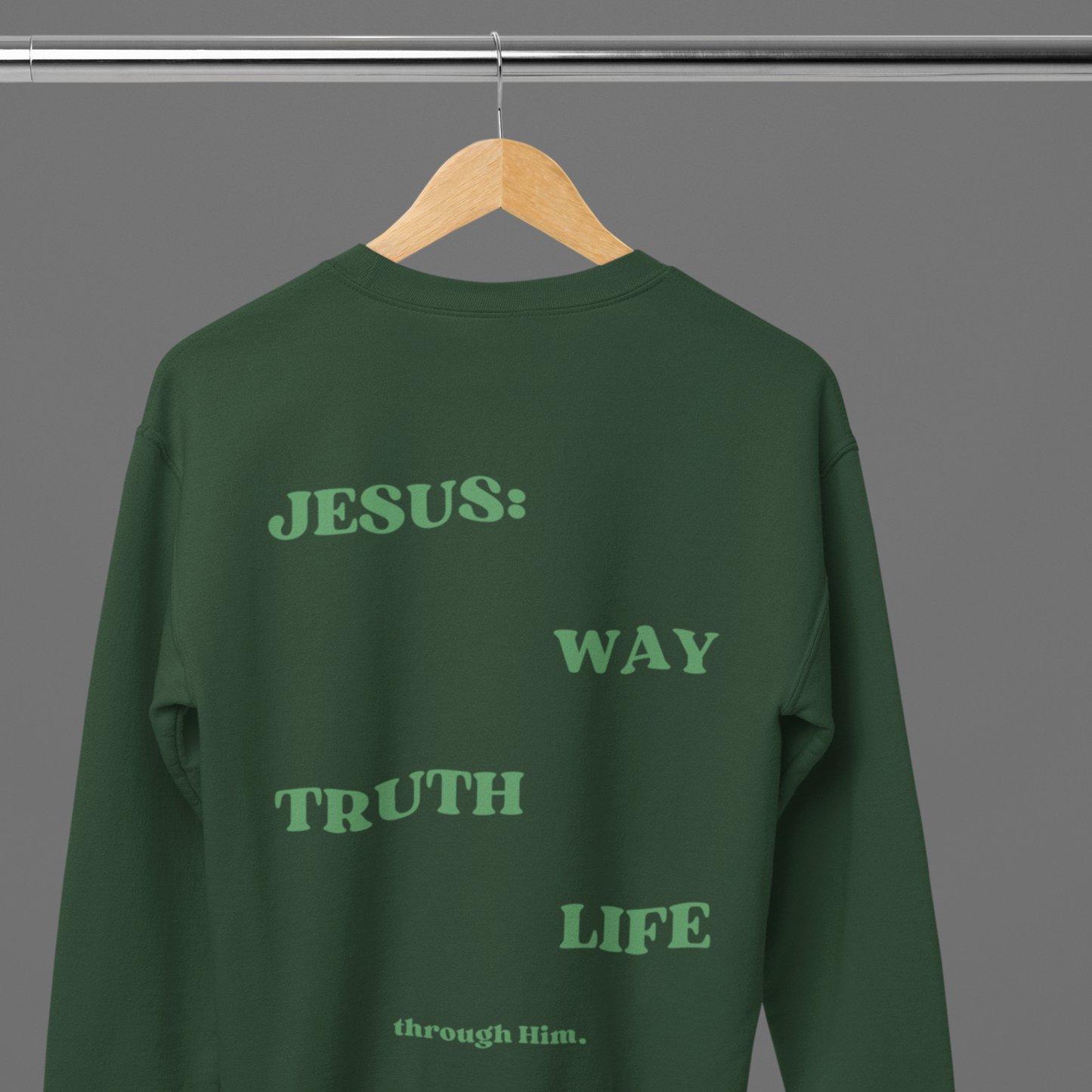 "JOHN 14:6" Forest Green Crewneck